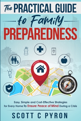 Coperta cărții 'The Practical Guide to Family Preparedness: Easy, Simple and Cost-Effective Strategies for Every Home to Ensure Peace'