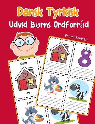 Udvid Børns Ordforråd Dansk Tyrkisk: Lär sig Dansk Tyrkisk barnets ordförråd snabbt - Esther Karlsen