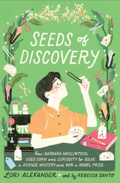 Coperta cărții 'Seeds of Discovery: How Barbara McClintock Used Corn and Curiosity to Solve a Science Mystery and Win a Nobel Prize -'