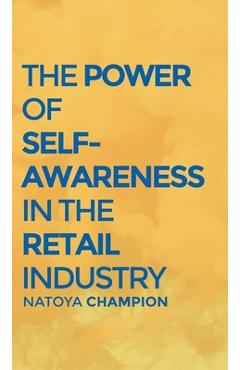 Coperta cărții 'The Power of Self-Awareness in the Retail Industry - Natoya Champion'