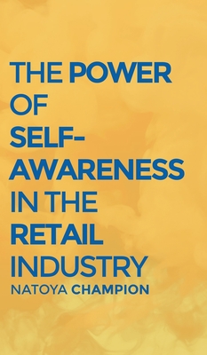 Coperta cărții 'The Power of Self-Awareness in the Retail Industry - Natoya Champion'