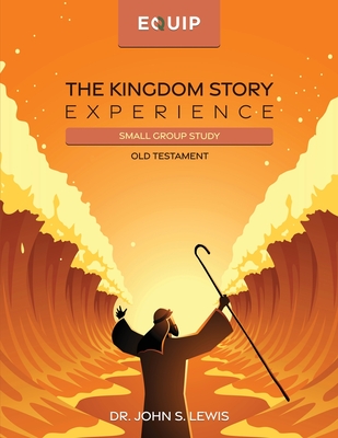 The Kingdom Story Experience - Old Testament: Small Group Version - John Lewis
