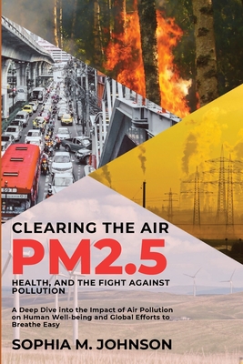 Clearing the Air: A Deep Dive into the Impact of Air Pollution on Human Well-being and Global Efforts to Breathe Easy -