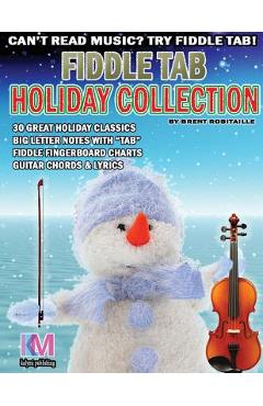 Fiddle Tab - Holiday Collection: 30 Holiday Classics for Easy Violin - Brent C. Robitaille