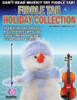 Coperta cărții 'Fiddle Tab - Holiday Collection: 30 Holiday Classics for Easy Violin - Brent C. Robitaille'