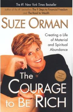 Coperta cărții 'The Courage to Be Rich: Creating a Life of Material and Spiritual Abundance - Suze Orman'