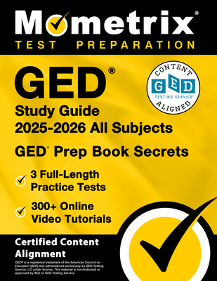 GED Study Guide 2025-2026 All Subjects - 3 Full-Length Practice Tests, 300+ Online Video Tutorials, GED Prep Book Secrets: [Certified Content Alignmen - Matthew Bowling