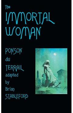 Coperta cărții 'The Immortal Woman - Pierre-alexis Ponson Du Terrail'