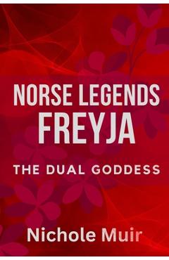 Poza produsului Norse Legends: Freyja, The Dual Goddess - Nichole Muir