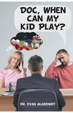 Doc, When Can My Kid Play? - Evan Mladenoff