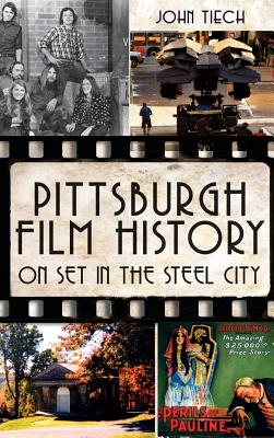 Pittsburgh Film History: On Set in the Steel City - John Tiech