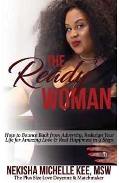 Coperta cărții 'The Ready Woman: How to Bounce Back from Adversity, Redesign Your Life for Amazing Love and Real Happiness in 9 Steps -'