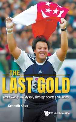 The Last Gold: James Wong: An Odyssey Through Sports and Cancer - 