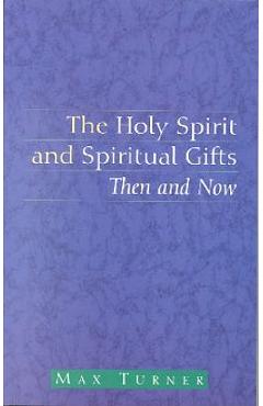 Coperta cărții 'The Holy Spirit and Spiritual Gifts - Max Turner'