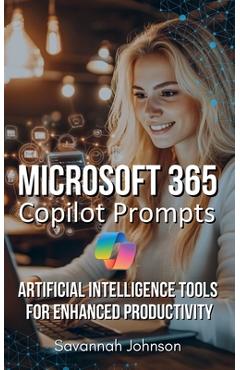 Coperta cărții 'Microsoft 365 Copilot Prompts: AI Tools for Enhanced Productivity - Savannah Johnson'