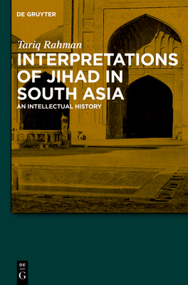 Interpretations of Jihad in South Asia: An Intellectual History - Tariq Rahman