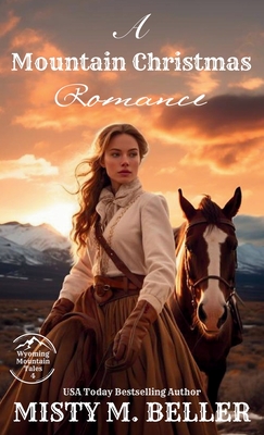 A Mountain Christmas Romance: Expanded Edition - Misty M. Beller
