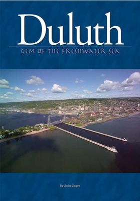 Duluth: Gem of the Freshwater Sea - Anita Zager