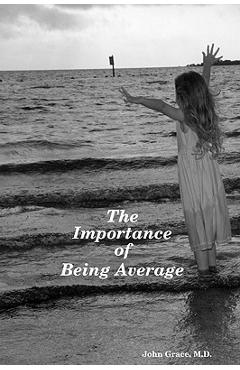 Coperta cărții 'The Importance of Being Average - John Grace'