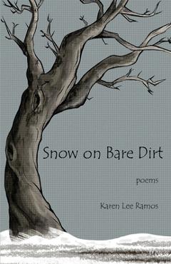 Coperta cărții 'Snow on Bare Dirt - Karen Lee Ramos'