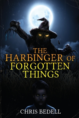 Coperta cărții 'The Harbinger of Forgotten Things - Chris Bedell'