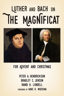 Luther and Bach on the Magnificat - Peter A. Hendrickson