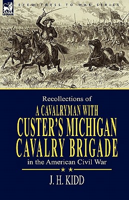 Coperta cărții 'Recollections of a Cavalryman: With Custer's Michigan Cavalry Brigade in the American Civil War - J. H. Kidd'