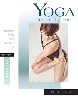 Coperta cărții 'Yoga for Healthy Feet: Practice from the Ground Up - Donald Moyer'