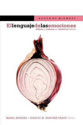 El lenguaje de las emociones: Afecto y cultura en América Latina - 