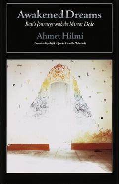 Coperta cărții 'Awakened Dreams: Raji's Journeys with the Mirror Dede - Ahmet Hilmi'