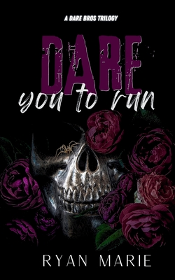 Dare You to Run: A Dare Bros Trilogy - Ryan Marie