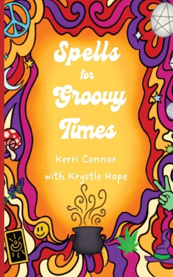 Spells for Groovy Times - Kerri Connor
