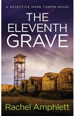 Poza produsului The Eleventh Grave: A Detective Mark Turpin crime thriller - Rachel Amphlett