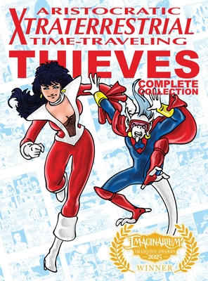 Coperta cărții 'Aristocratic Xtraterrestrial Time-Traveling Thieves: The Complete Collection - Henry Vogel'