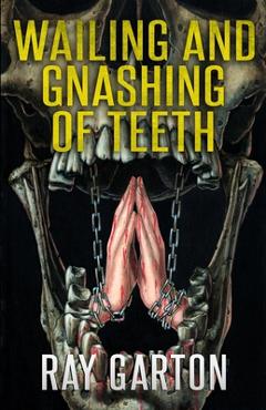 Coperta cărții 'Wailing and Gnashing of Teeth - Jill Bauman'