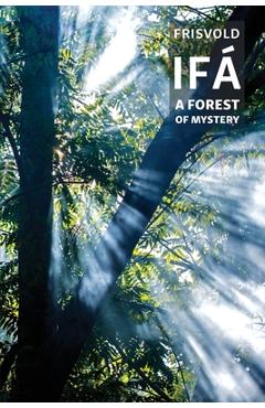 Ifá: A Forest of Mystery - Nicholaj De Mattos Frisvold