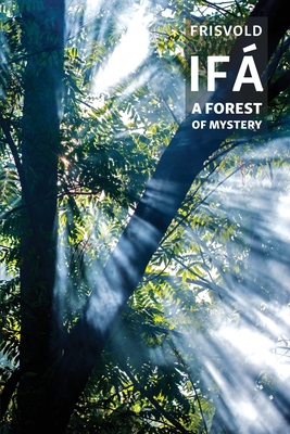 Ifá: A Forest of Mystery - Nicholaj De Mattos Frisvold