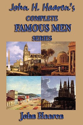 Coperta cărții 'John H. Haaren's Complete Famous Men Series - John H. Haaren'
