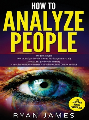 Coperta cărții 'How to Analyze People: 3 Books in 1 - How to Master the Art of Reading and Influencing Anyone Instantly Using Body'