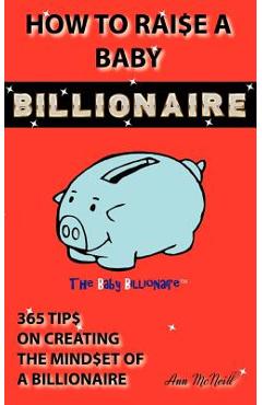 Coperta cărții 'How to Raise a Baby Billionaire - Ann Mcneill'