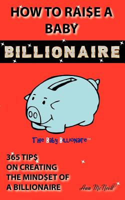 How to Raise a Baby Billionaire - Ann Mcneill