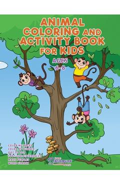 Coperta cărții 'Animal Coloring and Activity Book for Kids Ages 6-8: Animal Coloring Book, Dot to Dot, Maze Book, Kid Games, and Kids'