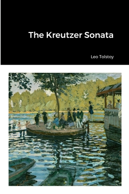 The Kreutzer Sonata - Leo Tolstoy