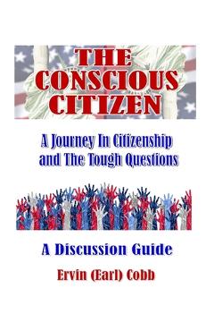 Poza produsului The Conscious Citizen: A Journey In Citizenship and The Tough Questions - Ervin (earl) Cobb