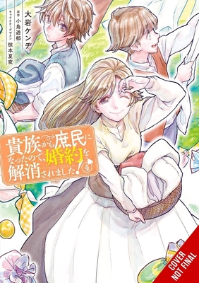 When I Became a Commoner, They Broke Off Our Engagement!, Vol. 4: Volume 4 - Kenzi Oiwa