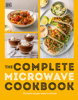 The Complete Microwave Cookbook: 75 Simple Recipes Perfect for Your Microwave - 