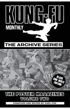 Coperta cărții 'Kung-Fu Monthly The Archive Series - The Bruce Lee Poster Magazines (Volume Two) - Carl Fox'