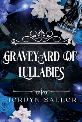 Graveyard of Lullabies - Jordyn Saelor