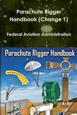 Parachute Rigger Handbook (Change 1) - Federal Aviation Administration