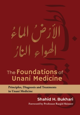 The Foundations of Unani Medicine - Shahid H. Bukhari